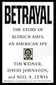 Betrayal:: The Story of Aldrich Ames, an American Spy