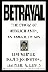 Betrayal:: The Story of Aldrich Ames, an American Spy
