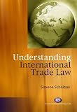 Understanding International Trade Law (Textbooks)