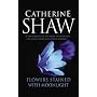 Flowers Stained with Moonlight