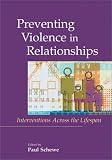 Preventing Violence in Relationships: Interventions Across the Life Span