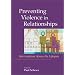 Preventing Violence in Relationships: Interventions Across the Life Span