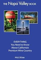 The Napa Valley Book: EVERYTHING You Need to Know About California's Premium Wine Country