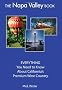 The Napa Valley Book: EVERYTHING You Need to Know About California's Premium Wine Country