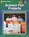 SCIENCE FAIR PROJECTS GR. 4-6