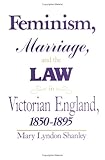 Feminism, marriage and law in Victorian England 1850-1895
