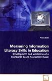 Measuring Information Literacy Skills in Education: Development and Validation of a Standards-based Assessment Scale