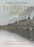 Thirteen Days: Diplomacy and Disaster - The Countdown to the Great War
