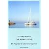 Die Praxilogie: Ein bew�hrter Ratgeber f�r erfolgreiches Lebensmanagement