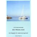 Die Praxilogie: Ein bew�hrter Ratgeber f�r erfolgreiches Lebensmanagement