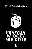 Prawda w oczy nie kole