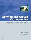 Gowned and gloved orthopaedics : introduction to common procedures