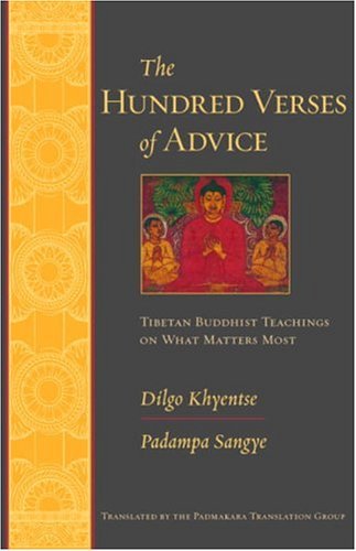 The Hundred Verses of Advice: Tibetan Buddhist Teachings on What Matters Most