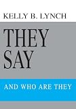 They Say: and WHO ARE THEY