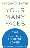 Your Many Faces: The First Step to Being Loved by Virginia Satir