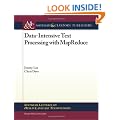 Data-Intensive Text Processing with MapReduce (Synthesis Lectures on Human Language Technologies)