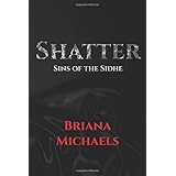 shatter sins of the sidhe volume 1