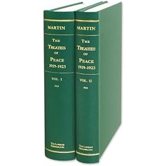 The Treaties of Peace, 1919-1923. Maps Compiled Especially for This Edition and a Summary of the Legal Basis of the New Boundaries by Lt. Col. Lawrence Martin.