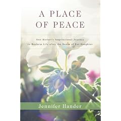 A Place of Peace: One Mother's Inspirational Journey to Reclaim Life After the Death of Her Daughter