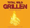 Total wild Grillen