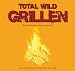  : Total wild Grillen