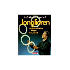 Jonglieren mit B�llen, Keulen, Ringen und Diabolo. Das Spiel mit der Schwerkraft.
