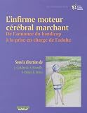 L'infirme moteur c�r�bral marchant : De l'annonce du handicap � la prise en charge de l'adulte