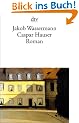 Caspar Hauser: oder Die Tr�gheit des Herzens Roman