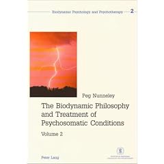 The Biodynamic Philosophy and Treatment of Psychosomatic Conditions: v. 2 (Biodynamic psychology & psychotherapy)