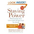 Click here to buy Staying Power : Maintaining Your Low-Carb Weight Loss for Good by  Michael R., M.D. Eades and Mary Dan, M.D. Eades.