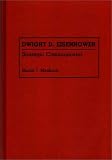 Dwight D. Eisenhower: Strategic Communicator (Great American Orators)