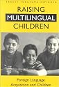 Raising Multilingual Children: Foreign Language Acquisition and Children