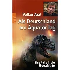 Als Deutschland am �quator lag. Eine Reise in die Urgeschichte.