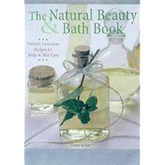 The Natural Beauty and Bath Book: Nature's Luxurious Recipes for Body and Skin Care