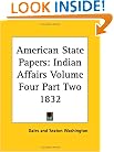 American State Papers: Indian Affairs Volume Four Part Two 1832