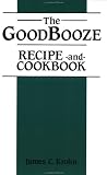 Good Booze Recipe And Cookbook