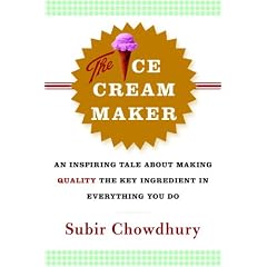 The Ice Cream Maker: An Inspiring Tale about Making Quality the Key Ingredient in Everything You Do
