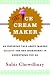The Ice Cream Maker: An Inspiring Tale About Making Quality The Key Ingredient in Everything You Do