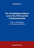 Das Vermittlungsverfahren nach § 52 a FGG und die Familienmediation: Wege zur Bewältigung von Umgangsstreitigkeiten