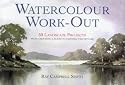 Watercolour Work-out: 50 Landscape Projects from Choosing a Scene to Painting the Picture