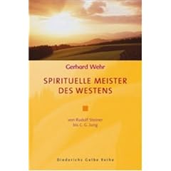 Spirituelle Meister des Westens: Von Rudolf Steiner bis C.G. Jung (Diederichs Gelbe Reihe)