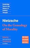 Nietzsche: 'On the Genealogy of Morality' and Other Writings: Revised Student Edition (Cambridge Texts in the History of Political Thought)