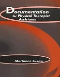 Documentation for Physical Therapist Assistants Documentation for Physical Therapist Assistants