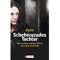 Scheherazades Tochter: Von meinen eigenen Eltern zum Tode verurteilt