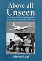 Above All Unseen: The Royal Air Force's Photographic Reconnaissance Units 1939-1945