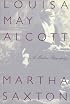 Louisa May Alcott: A Modern Biography
