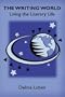 The Writing World: Living the Literary Life