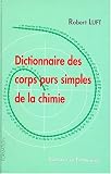 Dictionnaire des corps purs simples de la chimie