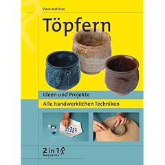 T�pfern. Ideen und Projekte. Alle handwerklichen Techniken