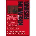 Kremlin Rising: Vladimir Putin's Russia and the End of Revolution book cover